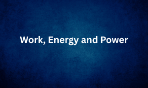 Work, Energy and Power